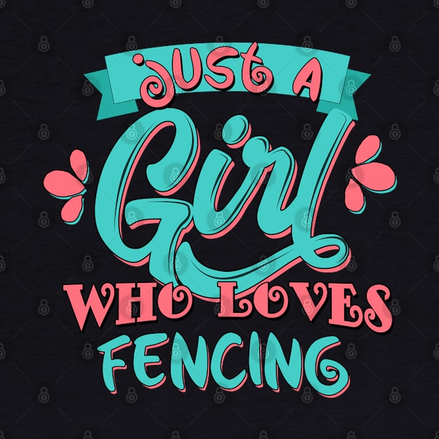 Just A Girl Who Loves Fencing Gift graphic by theodoros20